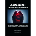 ABORTO: CRIMEN PERMITIDO